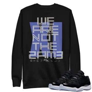 Retro 11 Space Jam Low "We are not the same" Sweatshirt