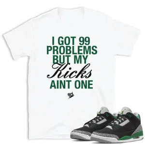 Retro 3 Pine Green 99 Problems shirt